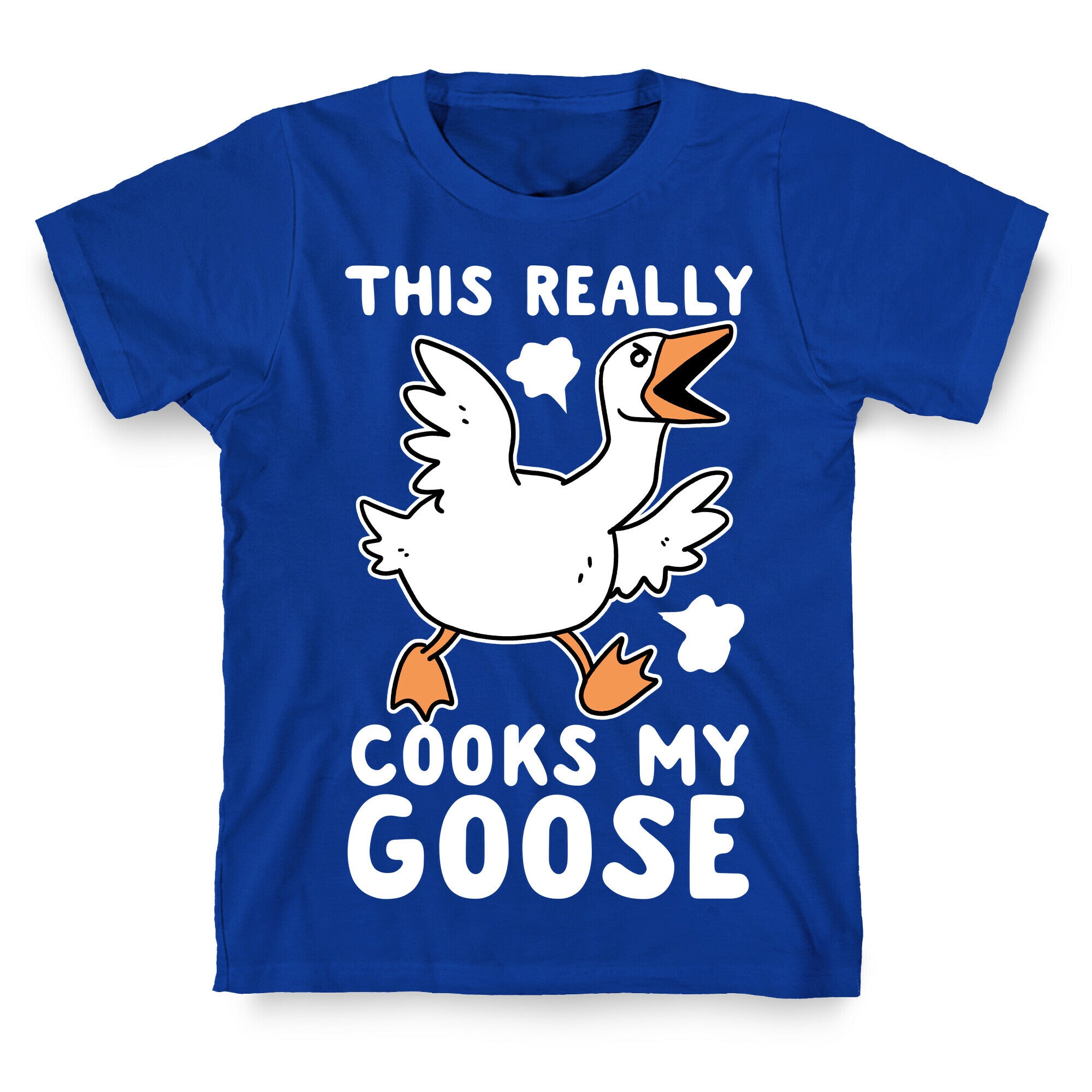 This Really Cooks My Goose T-Shirt